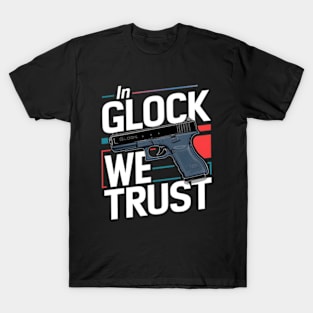 In Glock We Trust T-Shirt